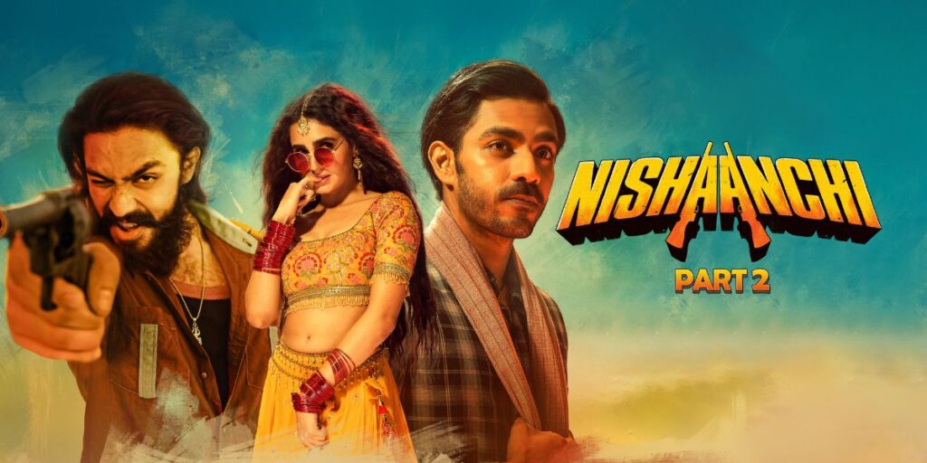 Nishaanchi 2 Cast 2025 – Story, Release Date, Trailer, Budget & OTT