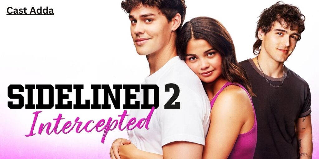 Sidelined 2 Intercepted Cast 2025 – Story, Trailer & OTT