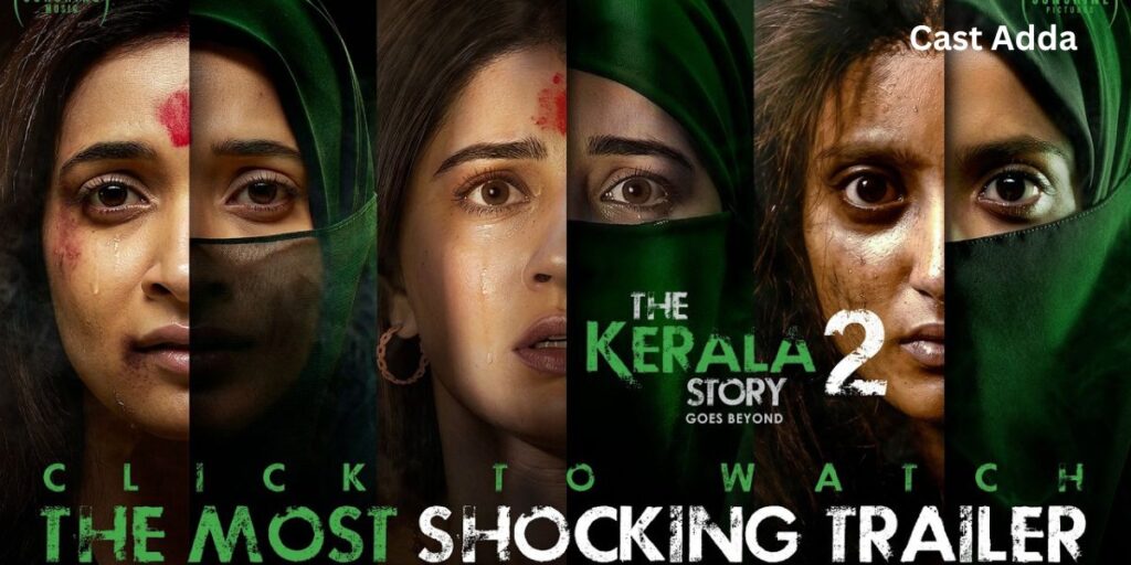 The Kerala Story 2 Goes Beyond Cast, Release Date & Trailer