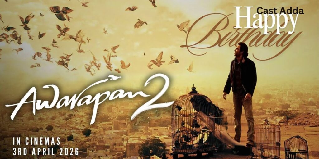 Awarapan 2 Cast 2026, Salary, Release Date & Story Update.