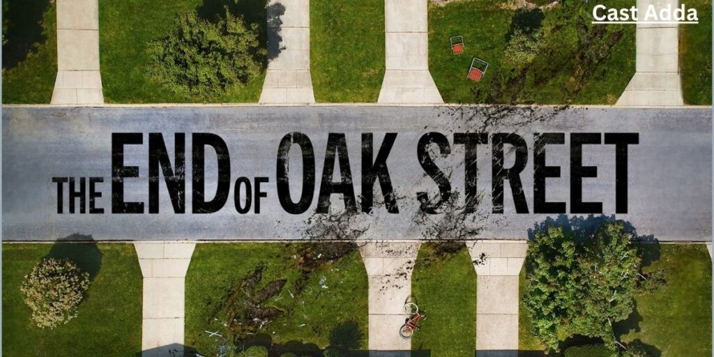 The End of Oak Street 2026 Cast – Story, Release Date & Trailer