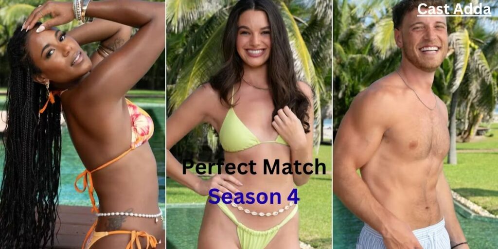 Perfect Match Season 4 Cast – Meet the Singles Competing for Dating Dominance