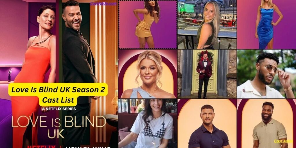 Love Is Blind UK Season 2 Cast List & Story